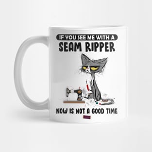 If You See Me With A Seam Ripper Cat Mug